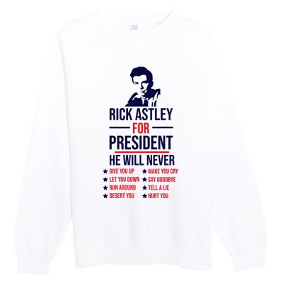 Rick Astley For President Premium Crewneck Sweatshirt