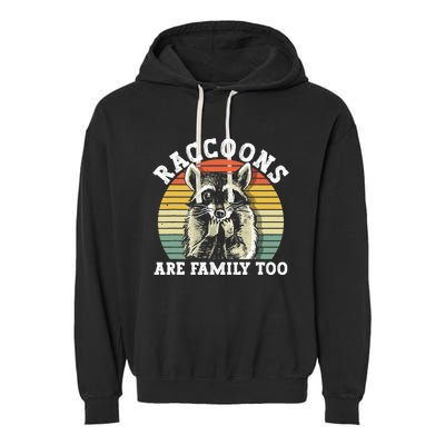 Raccoons Are Family Too Funny Raccoon Garment-Dyed Fleece Hoodie