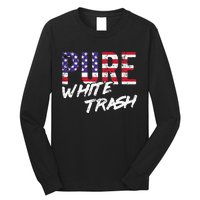 Redneck  American Flag Usa Pure White Trash Long Sleeve Shirt