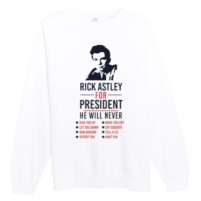 Rick Astley For President Premium Crewneck Sweatshirt