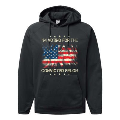 Retro American Flag Im Voting For The Convicted Felon Funny Gift Performance Fleece Hoodie