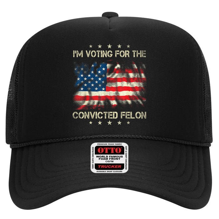 Retro American Flag Im Voting For The Convicted Felon Funny Gift High Crown Mesh Back Trucker Hat