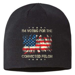 Retro American Flag Im Voting For The Convicted Felon Funny Gift Sustainable Beanie