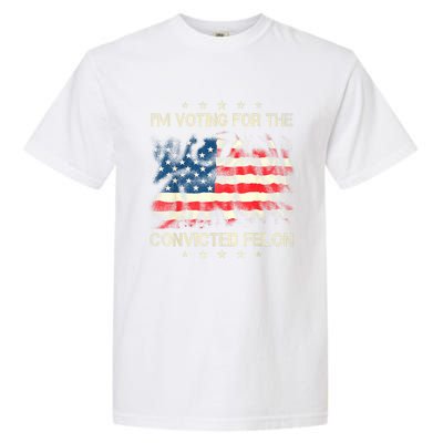 Retro American Flag Im Voting For The Convicted Felon Funny Gift Garment-Dyed Heavyweight T-Shirt