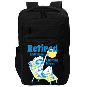 Retired And Finally A Morning Person Gift Impact Tech Backpack