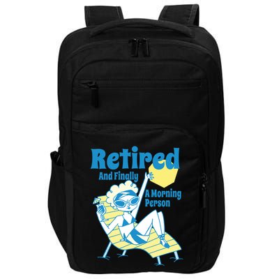 Retired And Finally A Morning Person Gift Impact Tech Backpack