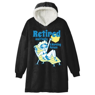 Retired And Finally A Morning Person Gift Hooded Wearable Blanket