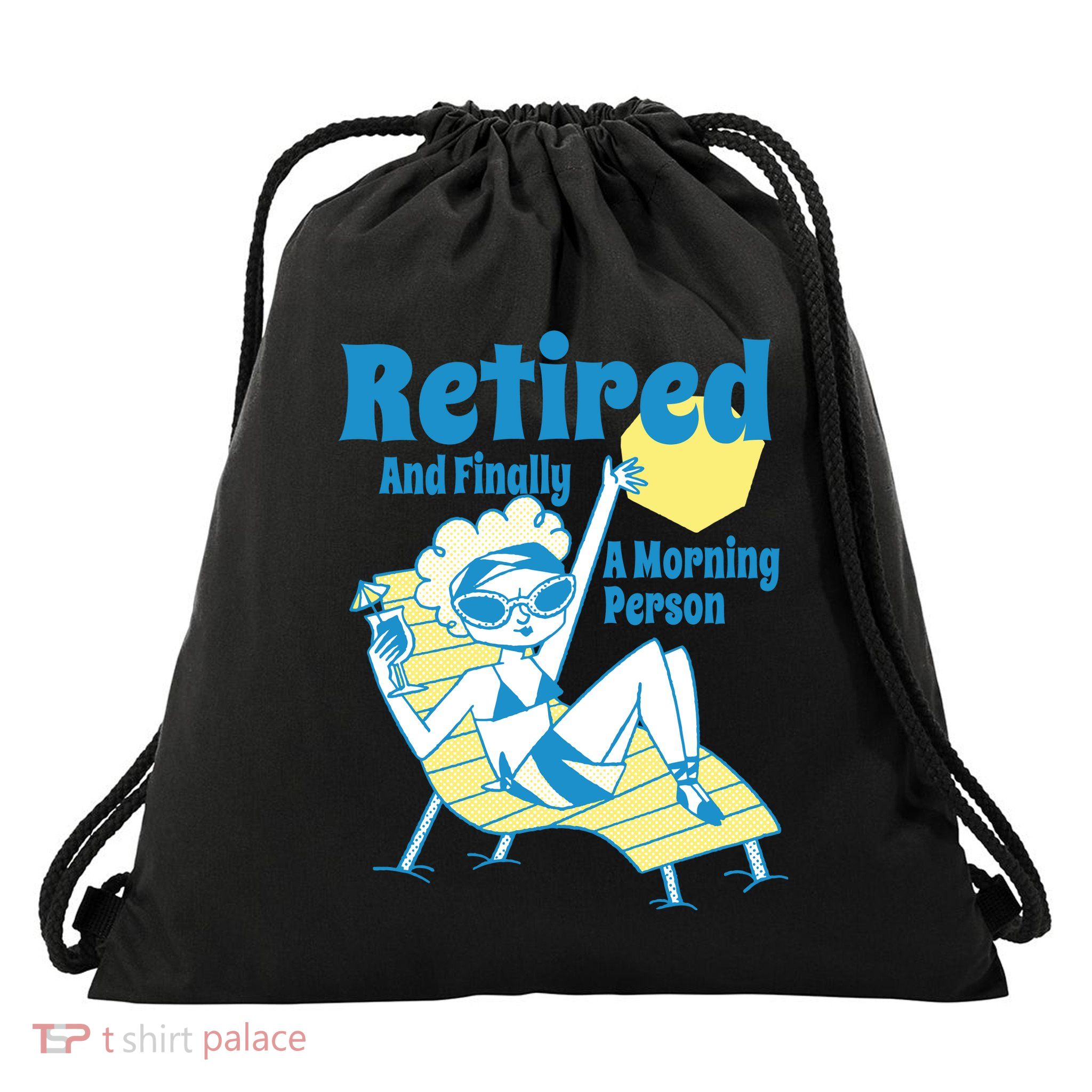 Retired And Finally A Morning Person Gift Drawstring Bag