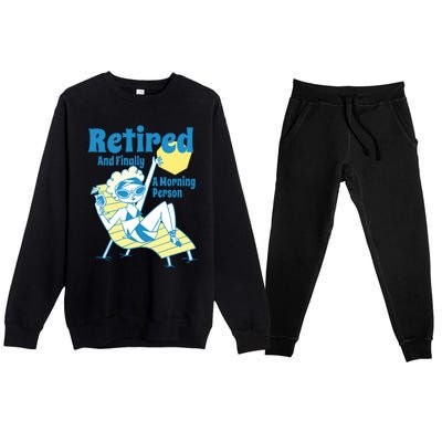 Retired And Finally A Morning Person Gift Premium Crewneck Sweatsuit Set