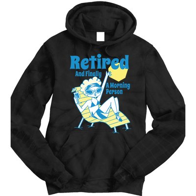 Retired And Finally A Morning Person Gift Tie Dye Hoodie