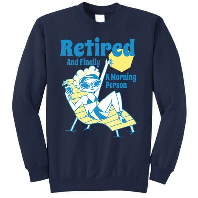 Retired And Finally A Morning Person Gift Tall Sweatshirt