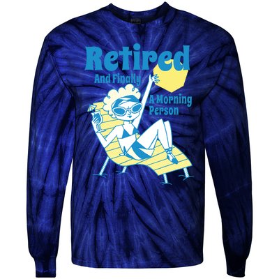 Retired And Finally A Morning Person Gift Tie-Dye Long Sleeve Shirt