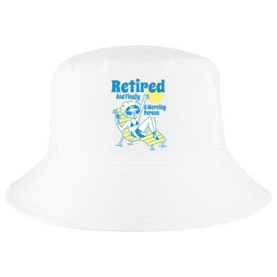 Retired And Finally A Morning Person Gift Cool Comfort Performance Bucket Hat