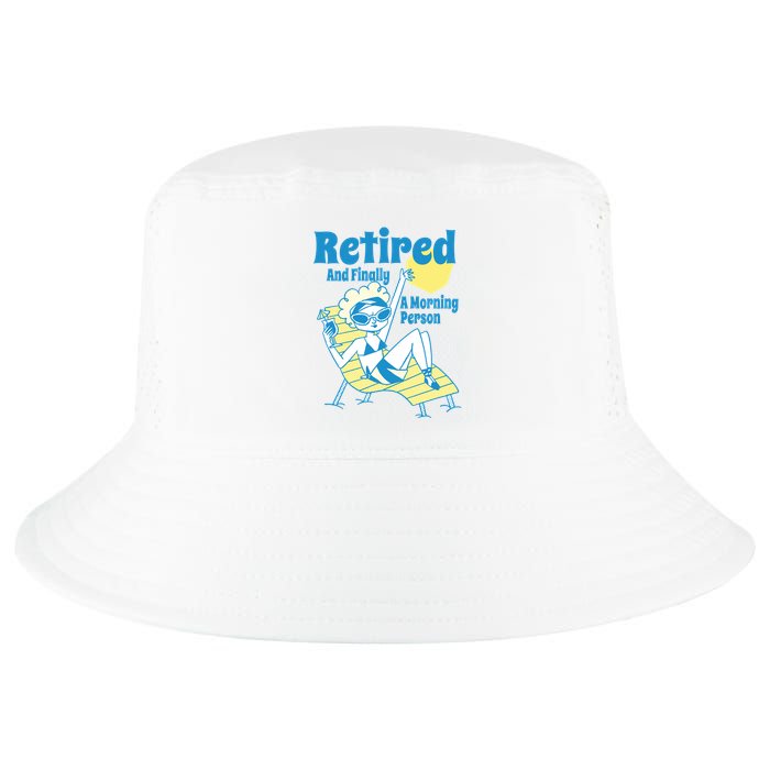 Retired And Finally A Morning Person Gift Cool Comfort Performance Bucket Hat