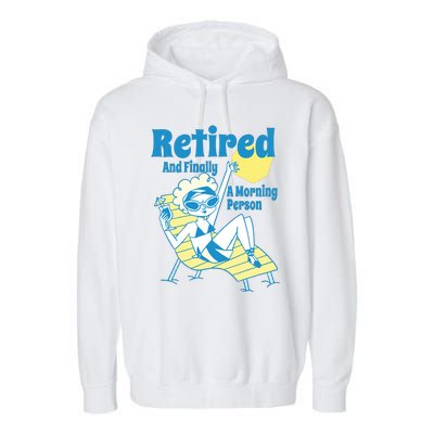 Retired And Finally A Morning Person Gift Garment-Dyed Fleece Hoodie