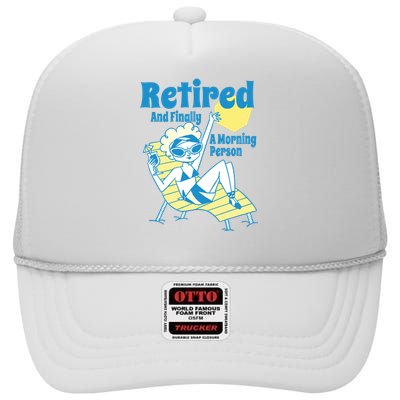 Retired And Finally A Morning Person Gift High Crown Mesh Back Trucker Hat