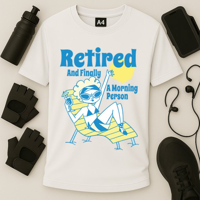 Retired And Finally A Morning Person Gift Cooling Performance Crew T-Shirt
