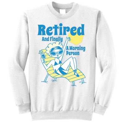 Retired And Finally A Morning Person Gift Sweatshirt