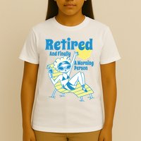 Retired And Finally A Morning Person Gift T-Shirt