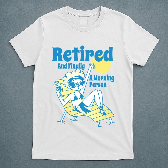 Retired And Finally A Morning Person Gift T-Shirt