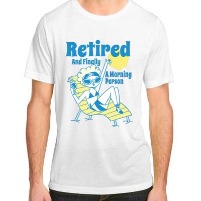 Retired And Finally A Morning Person Gift Adult ChromaSoft Performance T-Shirt