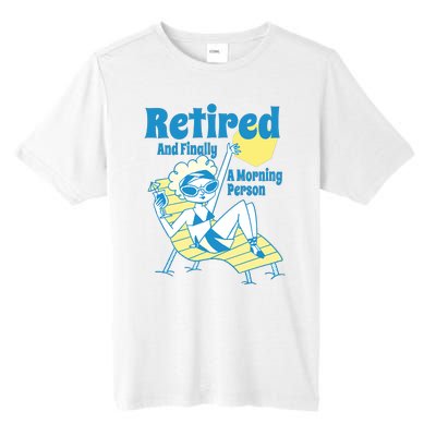 Retired And Finally A Morning Person Gift Tall Fusion ChromaSoft Performance T-Shirt