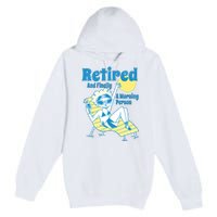 Retired And Finally A Morning Person Gift Premium Pullover Hoodie