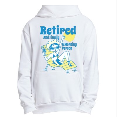 Retired And Finally A Morning Person Gift Urban Pullover Hoodie