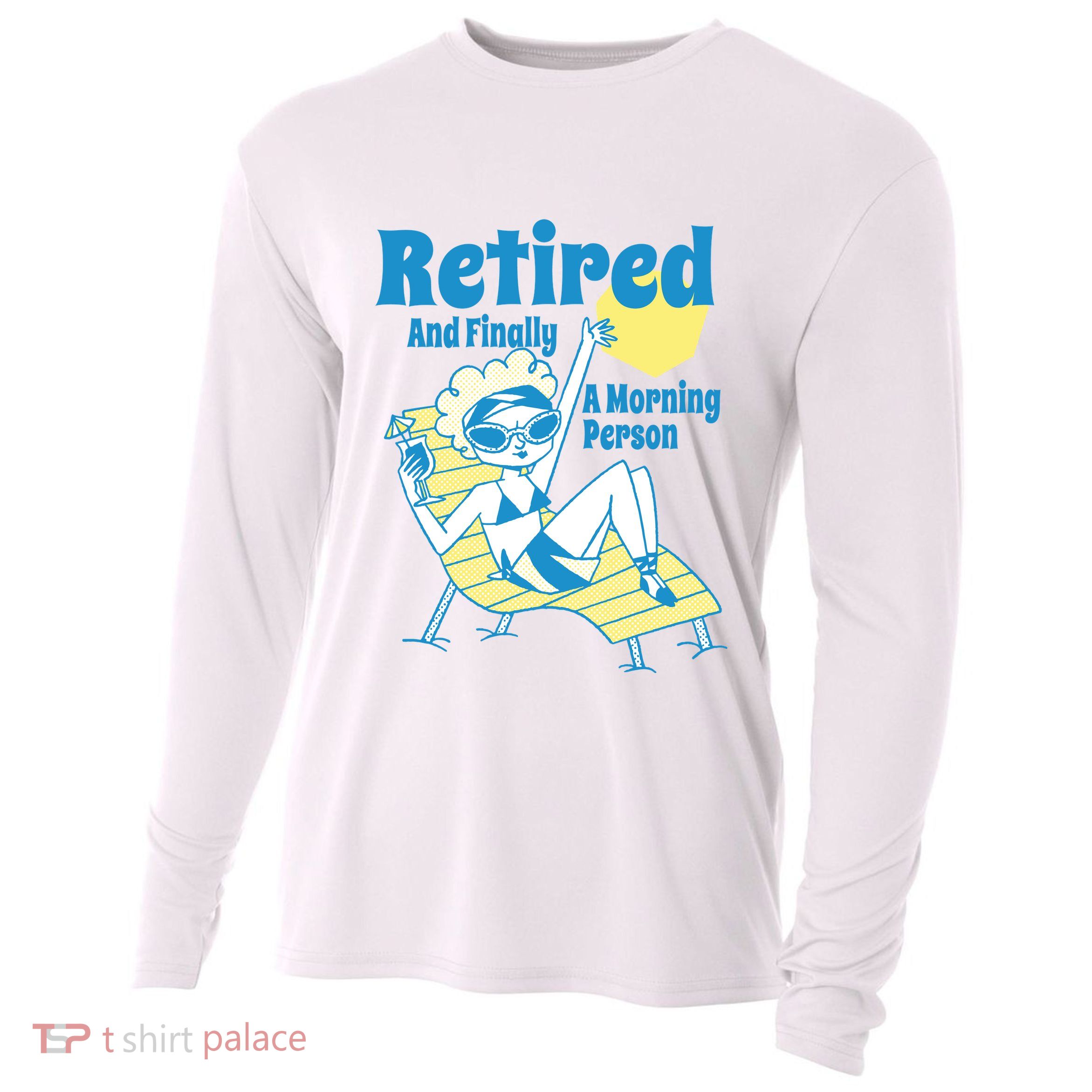 Retired And Finally A Morning Person Gift Cooling Performance Long Sleeve Crew