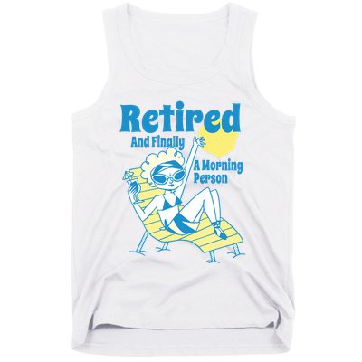 Retired And Finally A Morning Person Gift Tank Top