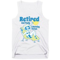 Retired And Finally A Morning Person Gift Tank Top