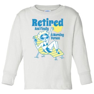 Retired And Finally A Morning Person Gift Toddler Long Sleeve Shirt