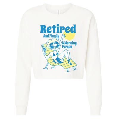 Retired And Finally A Morning Person Gift Cropped Pullover Crew