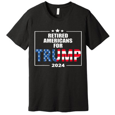 Retired Americans For Trump 2024 Trump Supporter Retiree Premium T-Shirt