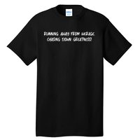 Running Away From Werage Chasing Down Greatness Tall T-Shirt