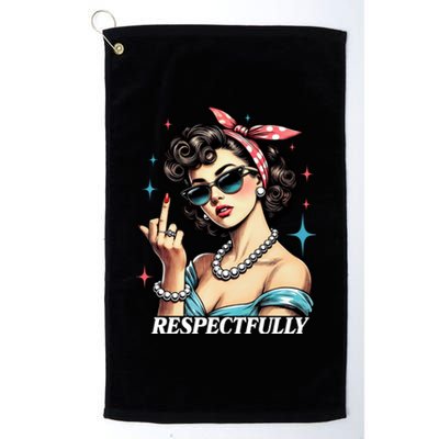 Respectfully A Funny Sarcasm Meme Design For Those That Tell It Like It Is Platinum Collection Golf Towel