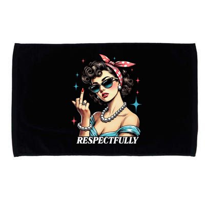 Respectfully A Funny Sarcasm Meme Design For Those That Tell It Like It Is Microfiber Hand Towel