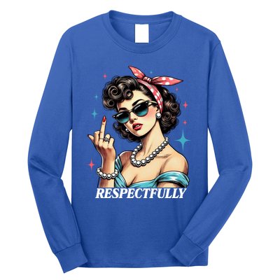 Respectfully A Funny Sarcasm Meme Design For Those That Tell It Like It Is Long Sleeve Shirt