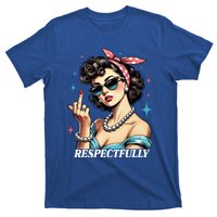 Respectfully A Funny Sarcasm Meme Design For Those That Tell It Like It Is T-Shirt