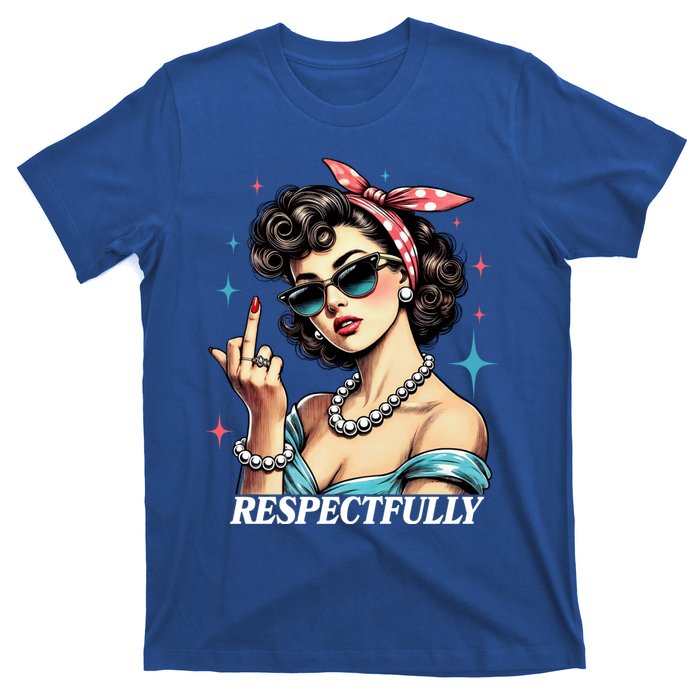 Respectfully A Funny Sarcasm Meme Design For Those That Tell It Like It Is T-Shirt