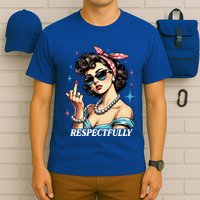 Respectfully A Funny Sarcasm Meme Design For Those That Tell It Like It Is T-Shirt