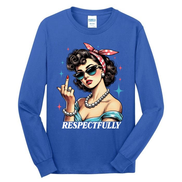 Respectfully A Funny Sarcasm Meme Design For Those That Tell It Like It Is Tall Long Sleeve T-Shirt