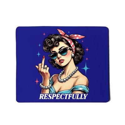 Respectfully A Funny Sarcasm Meme Design For Those That Tell It Like It Is Mousepad