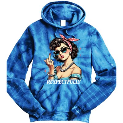 Respectfully A Funny Sarcasm Meme Design For Those That Tell It Like It Is Tie Dye Hoodie