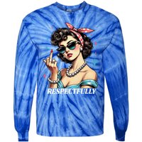 Respectfully A Funny Sarcasm Meme Design For Those That Tell It Like It Is Tie-Dye Long Sleeve Shirt