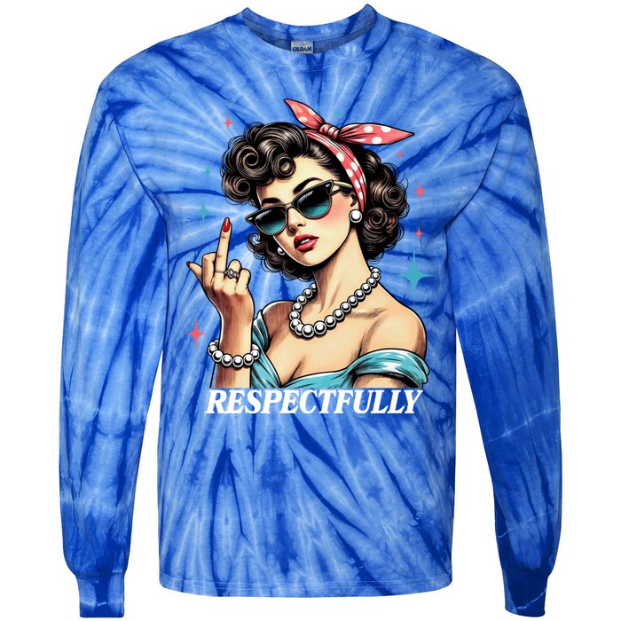 Respectfully A Funny Sarcasm Meme Design For Those That Tell It Like It Is Tie-Dye Long Sleeve Shirt