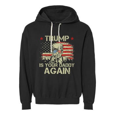 Retro American Flag Trump24 Funny Trump Is Your Daddy Again Garment-Dyed Fleece Hoodie