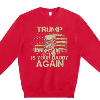 Retro American Flag Trump24 Funny Trump Is Your Daddy Again Premium Crewneck Sweatshirt