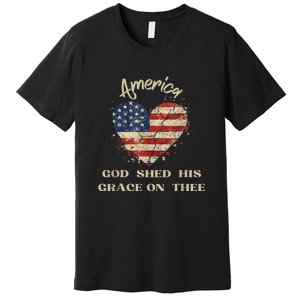 Retro America God Shed His Grace On Thee Tee 4th Of July Women 4th Of July Gift Premium T-Shirt