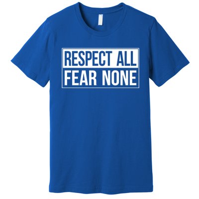 Respect All Gift Fear None Gift Premium T-Shirt